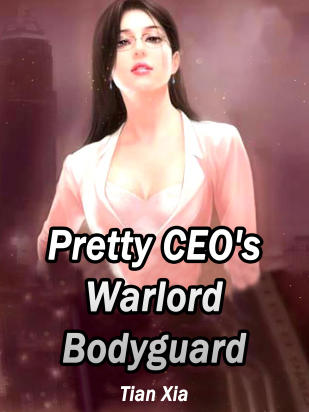 Pretty CEO's Warlord Bodyguard